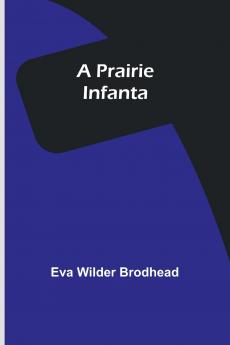 A Prairie Infanta