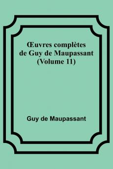 Œuvres complètes de Guy de Maupassant (Volume 11)