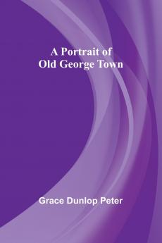 A Portrait of Old George Town