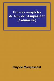 Œuvres complètes de Guy de Maupassant (Volume 06)