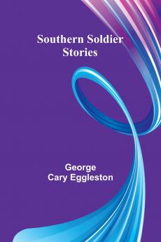 Southern Soldier Stories
