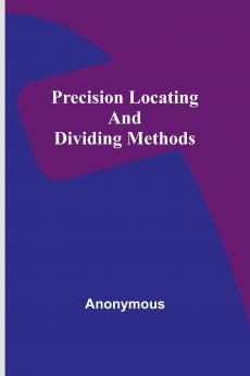 Precision locating and dividing methods