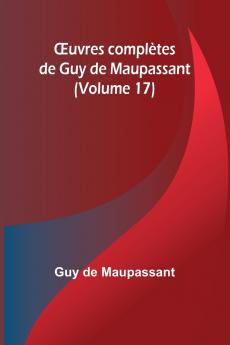 Œuvres complètes de Guy de Maupassant (Volume 17)