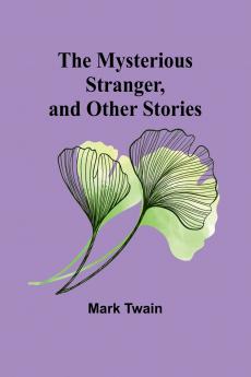 The Mysterious Stranger and Other Stories