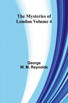 The Mysteries of London Volume 4