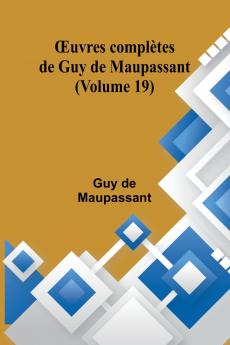 Œuvres complètes de Guy de Maupassant (Volume 19)