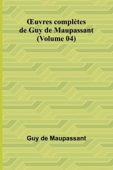 Œuvres complètes de Guy de Maupassant (Volume 04)