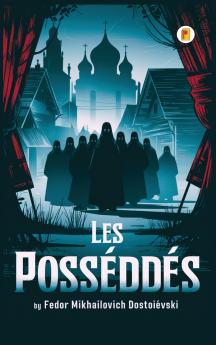 Les Possédés / THE POSSESSED