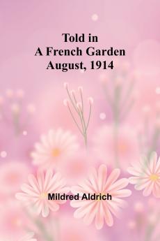 Told in a French Garden August 1914