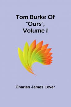 Tom Burke Of Ours Volume I
