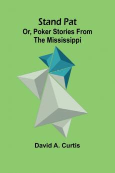 Stand Pat; Or Poker Stories from the Mississippi
