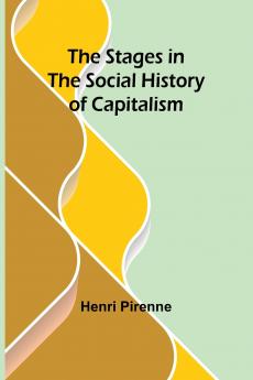 The Stages in the Social History of Capitalism