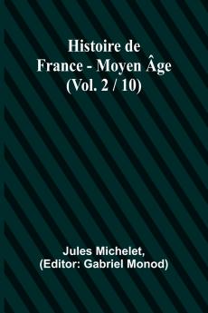 Histoire de France - Moyen Âge; (Vol. 2 / 10)