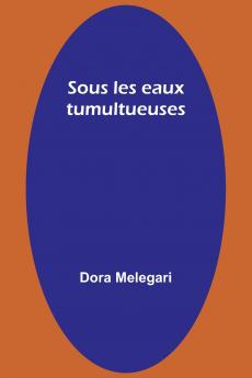 Sous les eaux tumultueuses