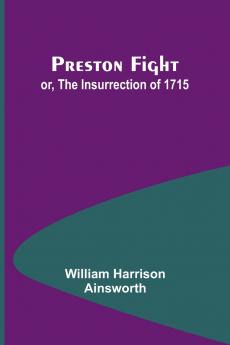 Preston Fight; or The Insurrection of 1715
