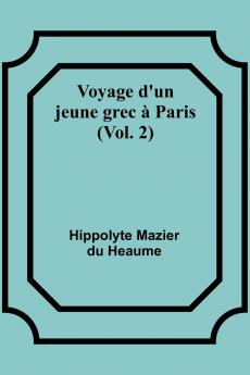 Voyage d'un jeune grec à Paris (Vol. 2)