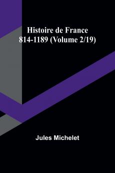 Histoire de France 814-1189 (Volume 2/19)