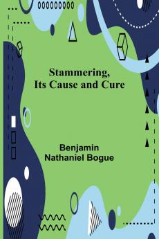 Stammering Its Cause and Cure