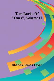 Tom Burke Of Ours Volume II