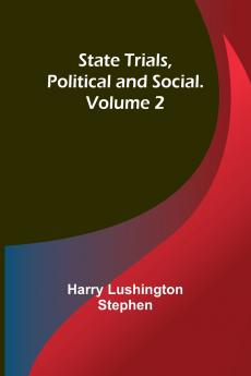 State Trials Political and Social. Volume 2