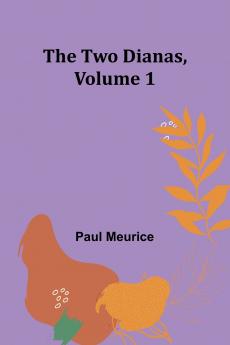 The Two Dianas Volume 1