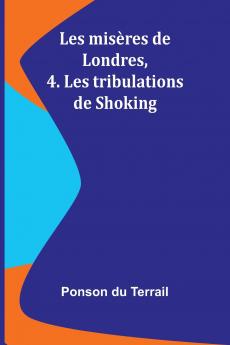 Les misères de Londres 4. Les tribulations de Shoking