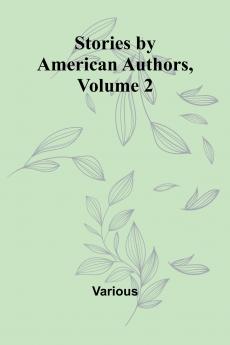 Stories by American Authors Volume 2