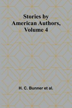 Stories by American AuthorsVolume 4