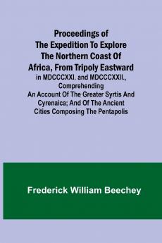 Proceedings of the expedition to explore the northern coast of Africa from Tripoly eastward