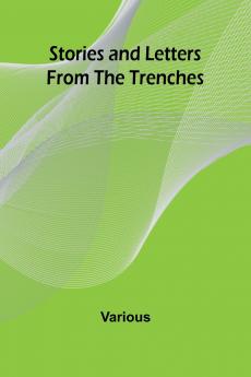 Stories and Letters from the Trenches