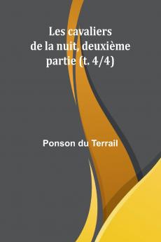 Les cavaliers de la nuit deuxième partie (t. 4/4)