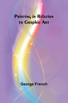 Printing in Relation to Graphic Art