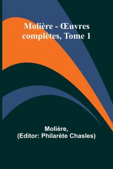 Molière - Œuvres complètes Tome 1