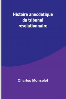 Histoire anecdotique du tribunal révolutionnaire