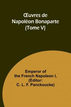 Œuvres de Napoléon Bonaparte (Tome V)
