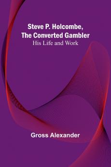 Steve P. Holcombe the Converted Gambler