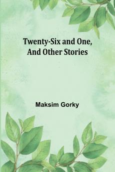 Twenty-six and One And Other Stories