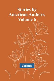 Stories by American Authors Volume 6