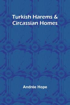 Turkish Harems & Circassian Homes