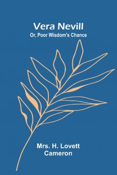 Vera Nevill; Or Poor Wisdom's Chance