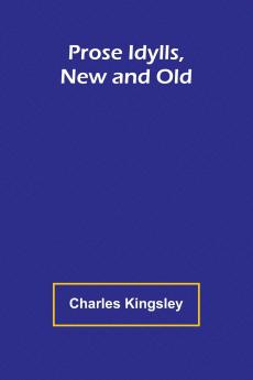 Prose Idylls New and Old