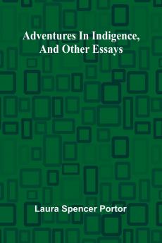 Adventures in indigence and other essays