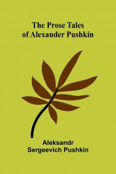The Prose Tales of Alexander Pushkin