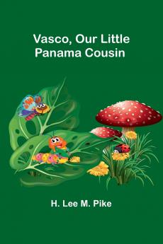 Vasco Our Little Panama Cousin