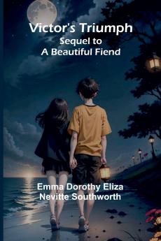 Victor's Triumph; Sequel to A Beautiful Fiend