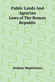Public Lands and Agrarian Laws of the Roman Republic