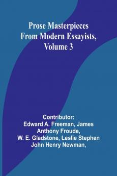 Prose Masterpieces from Modern Essayists Volume 3