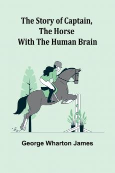 The Story of Captain the Horse with the Human Brain