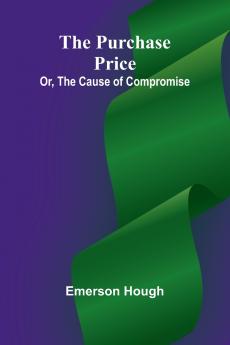 The Purchase Price; Or The Cause of Compromise