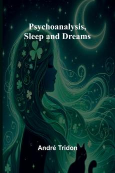Psychoanalysis Sleep and Dreams